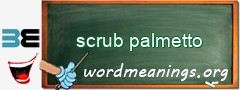 WordMeaning blackboard for scrub palmetto